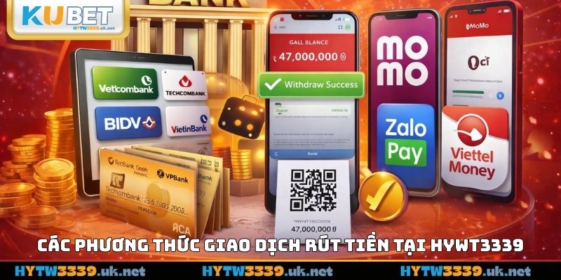 Các phương thức giao dịch rút tiền tại hywt3339