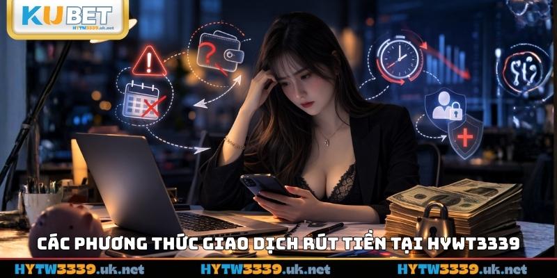 Các vấn đề thường gặp khi rút tiền & cách xử lý